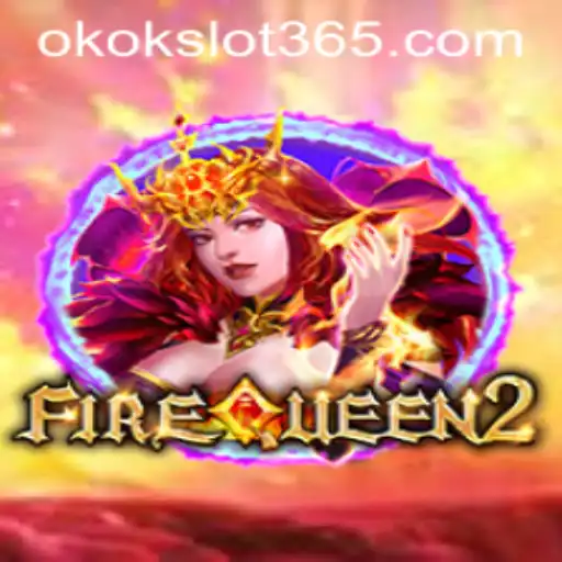 Explore FireQueen2 An Ultimate Okokslot Adventure