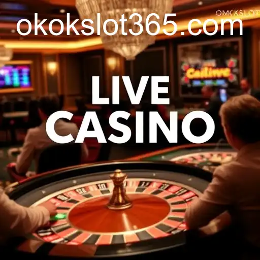 The Thriving World of Live Casino with Okokslot